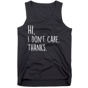 Hi, I Don't Care. Thanks Funny Sarcastic Humor Tee Tank Top