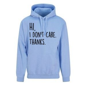 Hi, I Don't Care. Thanks Funny Sarcastic Humor Tee Unisex Surf Hoodie