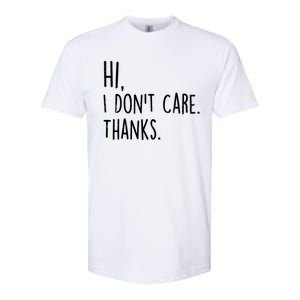 Hi, I Don't Care. Thanks Funny Sarcastic Humor Tee Softstyle CVC T-Shirt