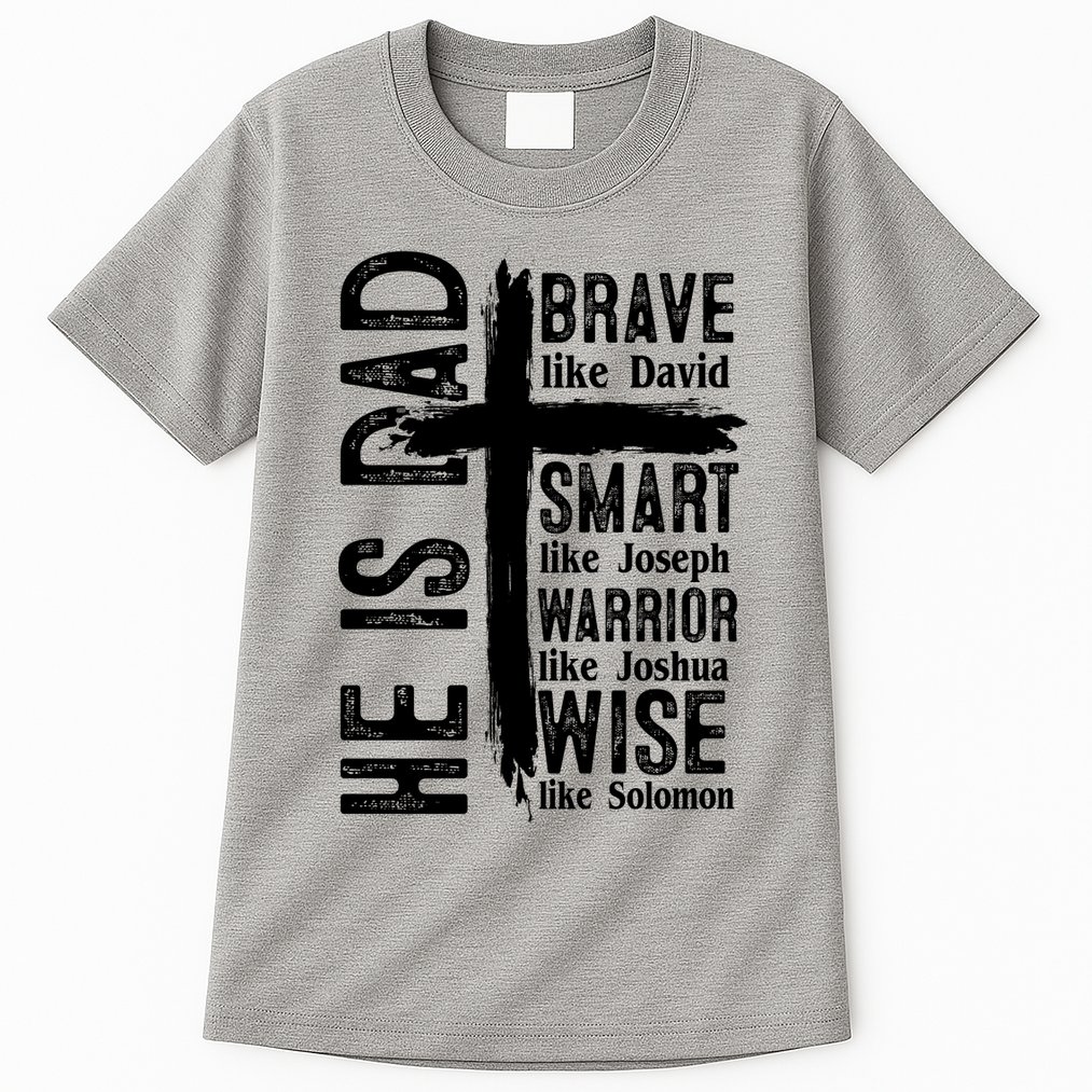He Is Dad Religious Christian Bible Quote Father Tall T-Shirt