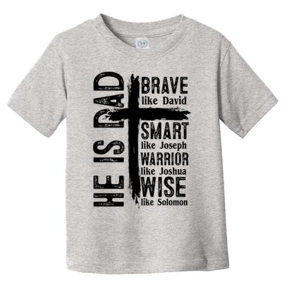 He Is Dad Religious Christian Bible Quote Father Toddler T-Shirt