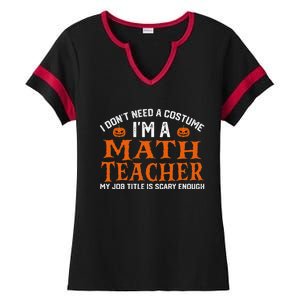 Halloween I DonT Need A Costume IM Math Teacher Ladies Halftime Notch Neck Tee