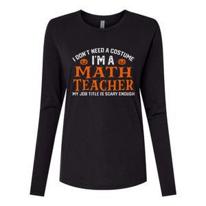 Halloween I DonT Need A Costume IM Math Teacher Womens Cotton Relaxed Long Sleeve T-Shirt