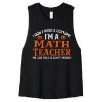 Halloween I DonT Need A Costume IM Math Teacher Women's Racerback Cropped Tank