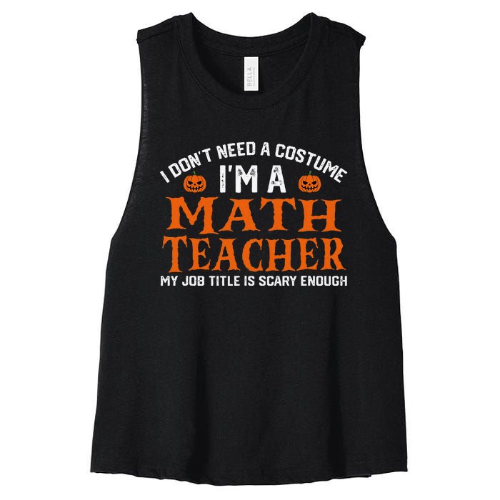 Halloween I DonT Need A Costume IM Math Teacher Women's Racerback Cropped Tank