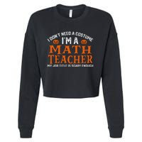 Halloween I DonT Need A Costume IM Math Teacher Cropped Pullover Crew