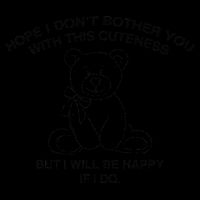 Hope I DonT Bother You With This Cuteness But ILl Be Happy Tall T-Shirt