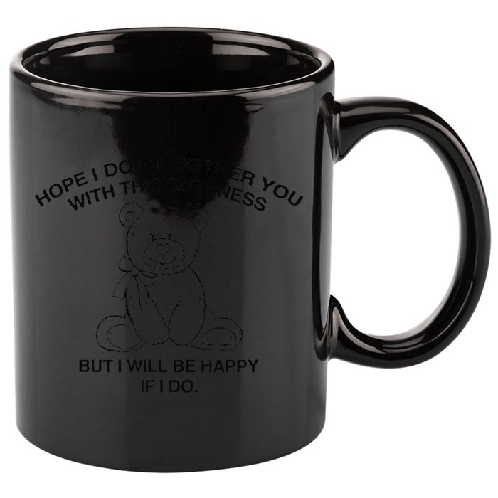 Hope I DonT Bother You With This Cuteness But ILl Be Happy 11oz C Handle Ceramic Mug