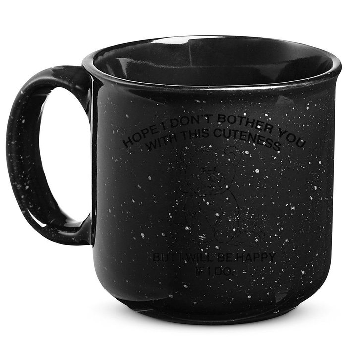Hope I DonT Bother You With This Cuteness But ILl Be Happy 15oz Campfire Ceramic Mug
