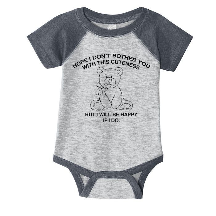 Hope I DonT Bother You With This Cuteness But ILl Be Happy Infant Baby Jersey Bodysuit