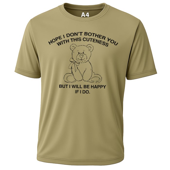 Hope I DonT Bother You With This Cuteness But ILl Be Happy Performance Shirt