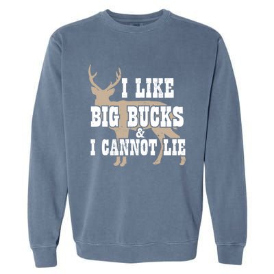 Hunter I Deer Hunting I I Like Big Bucks And I Cannot Lie Gift Garment-Dyed Sweatshirt