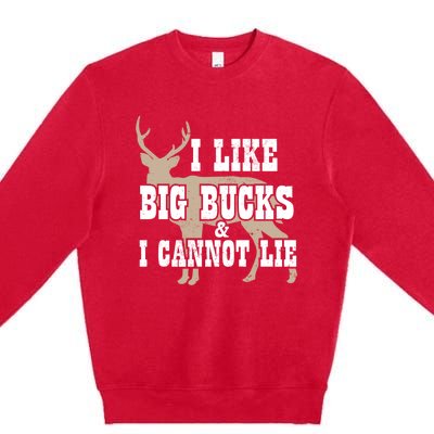 Hunter I Deer Hunting I I Like Big Bucks And I Cannot Lie Gift Premium Crewneck Sweatshirt