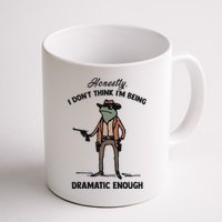Honestly I DonT Think IM Being Dramatic Enough Mug