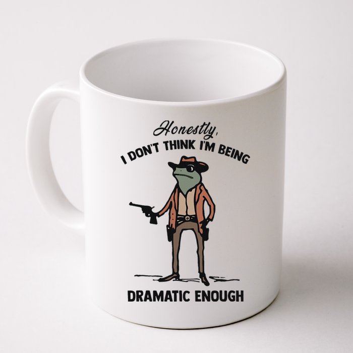 Honestly I DonT Think IM Being Dramatic Enough Mug