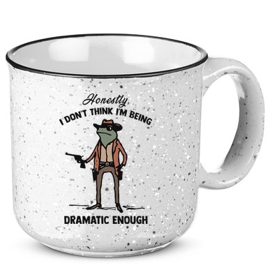 Honestly I DonT Think IM Being Dramatic Enough 15oz Campfire Ceramic Mug
