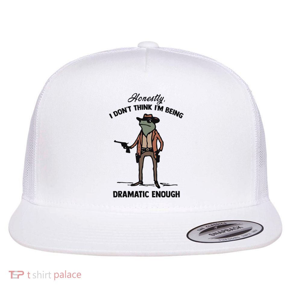 Honestly I DonT Think IM Being Dramatic Enough Flatbill Hat