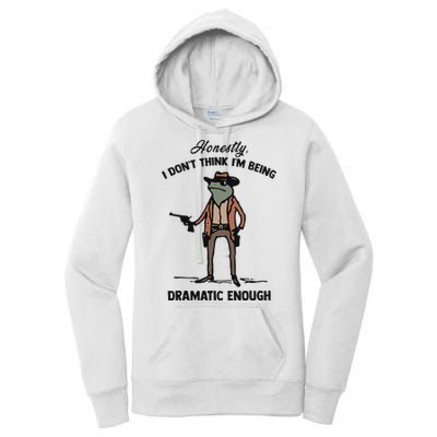 Honestly I DonT Think IM Being Dramatic Enough Women's Pullover Hoodie