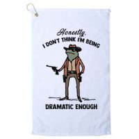 Honestly I DonT Think IM Being Dramatic Enough Golf Towel