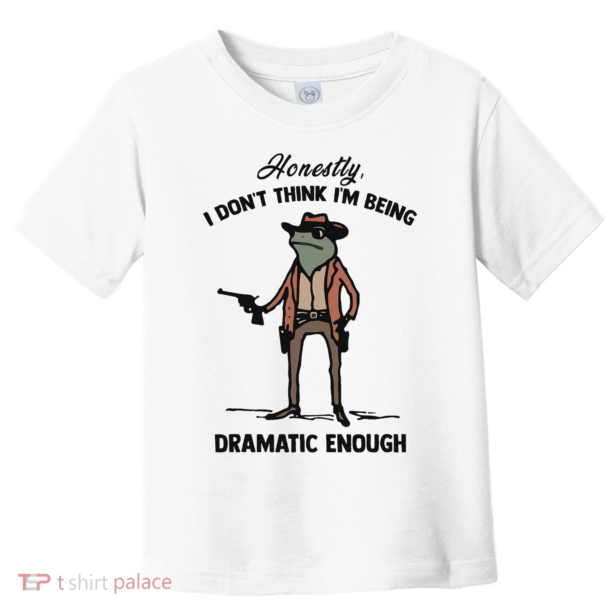 Honestly I DonT Think IM Being Dramatic Enough Toddler T-Shirt
