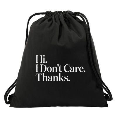 Hi I DonT Care Thanks Drawstring Bag