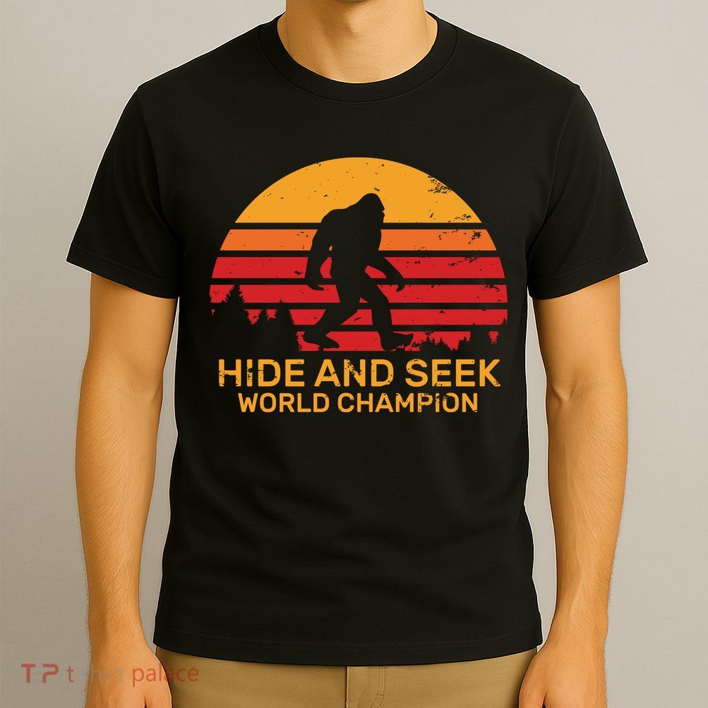 Hide And Seek World Champion Bigfoot Is Real T-Shirt