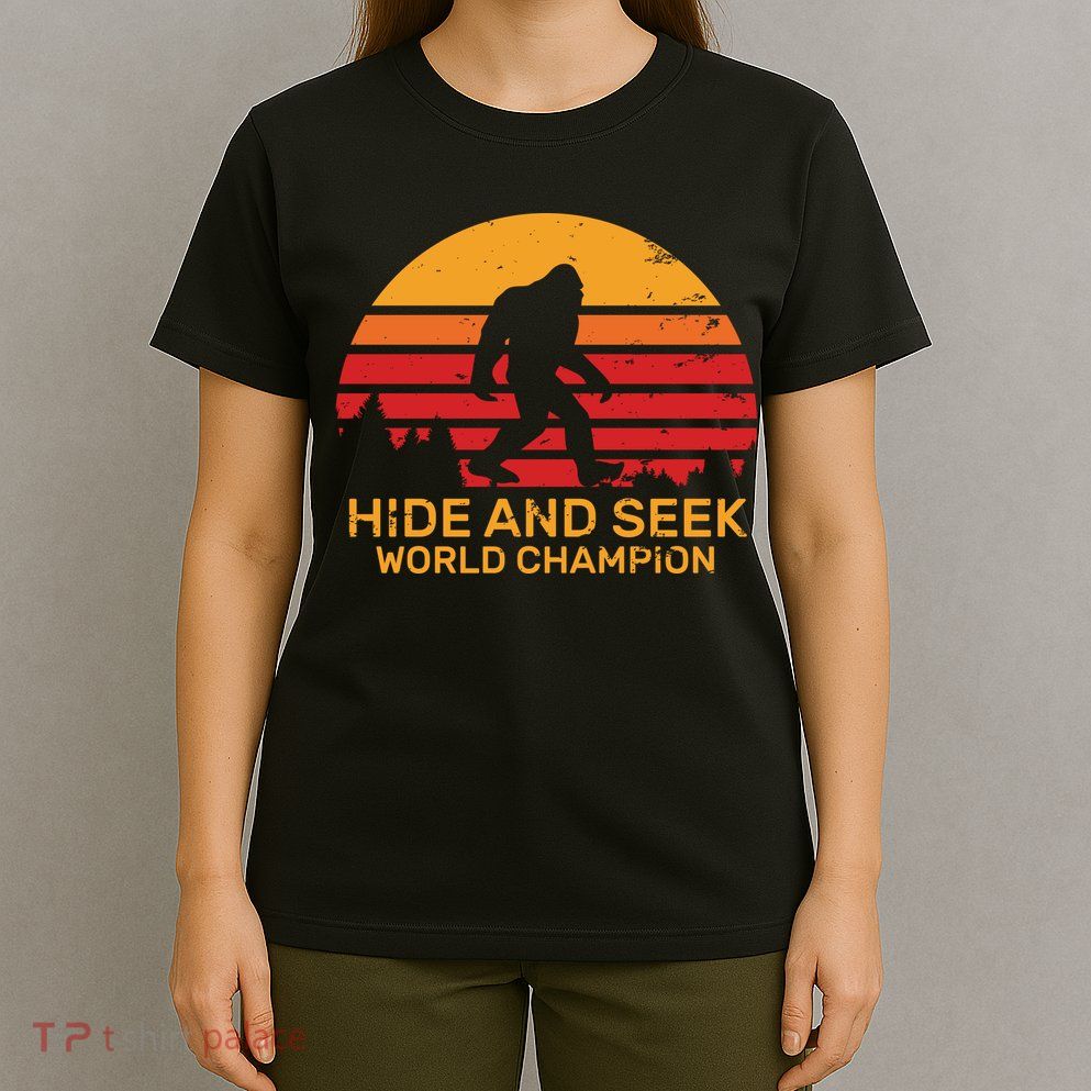 Hide And Seek World Champion Bigfoot Is Real T-Shirt