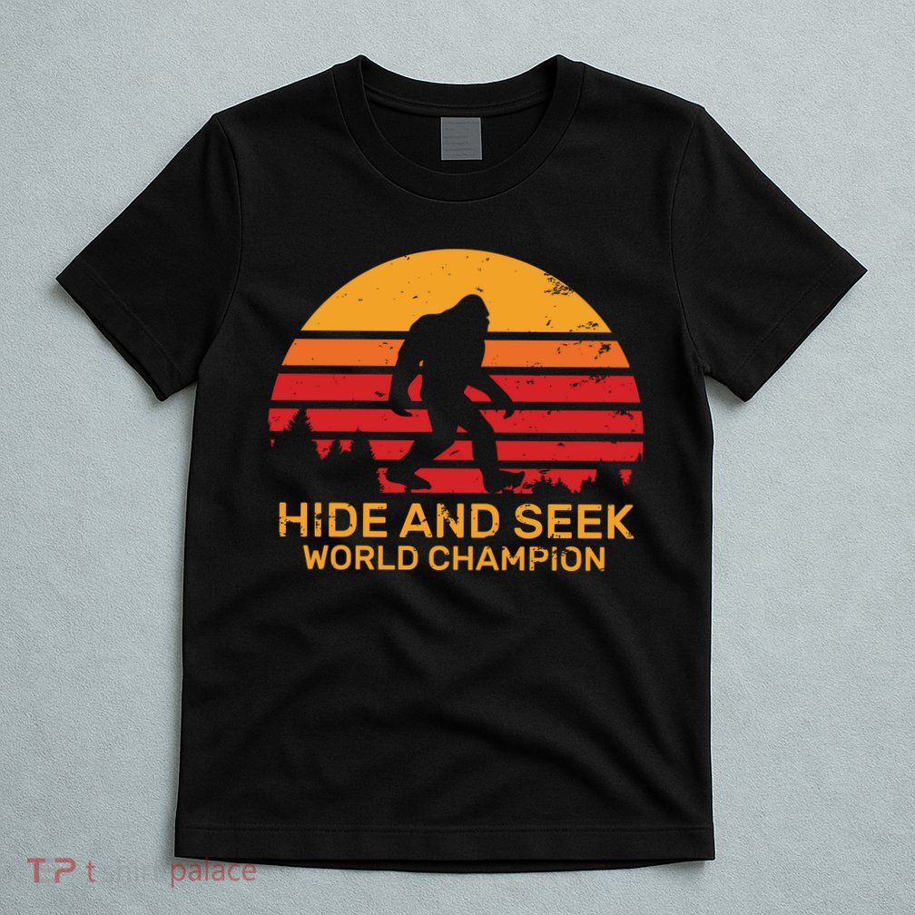 Hide And Seek World Champion Bigfoot Is Real T-Shirt