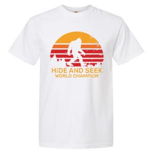 Hide And Seek World Champion Bigfoot Is Real Garment-Dyed Heavyweight T-Shirt