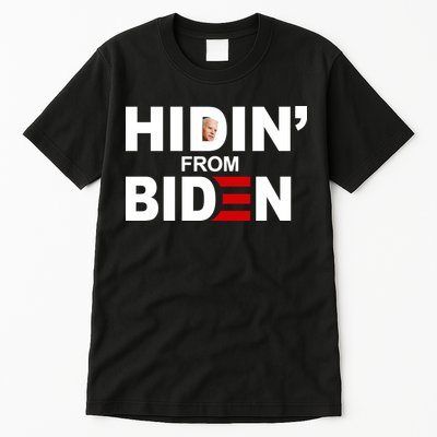 Hidin' From Biden  Tall T-Shirt