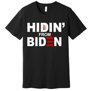 Hidin' From Biden  Premium T-Shirt