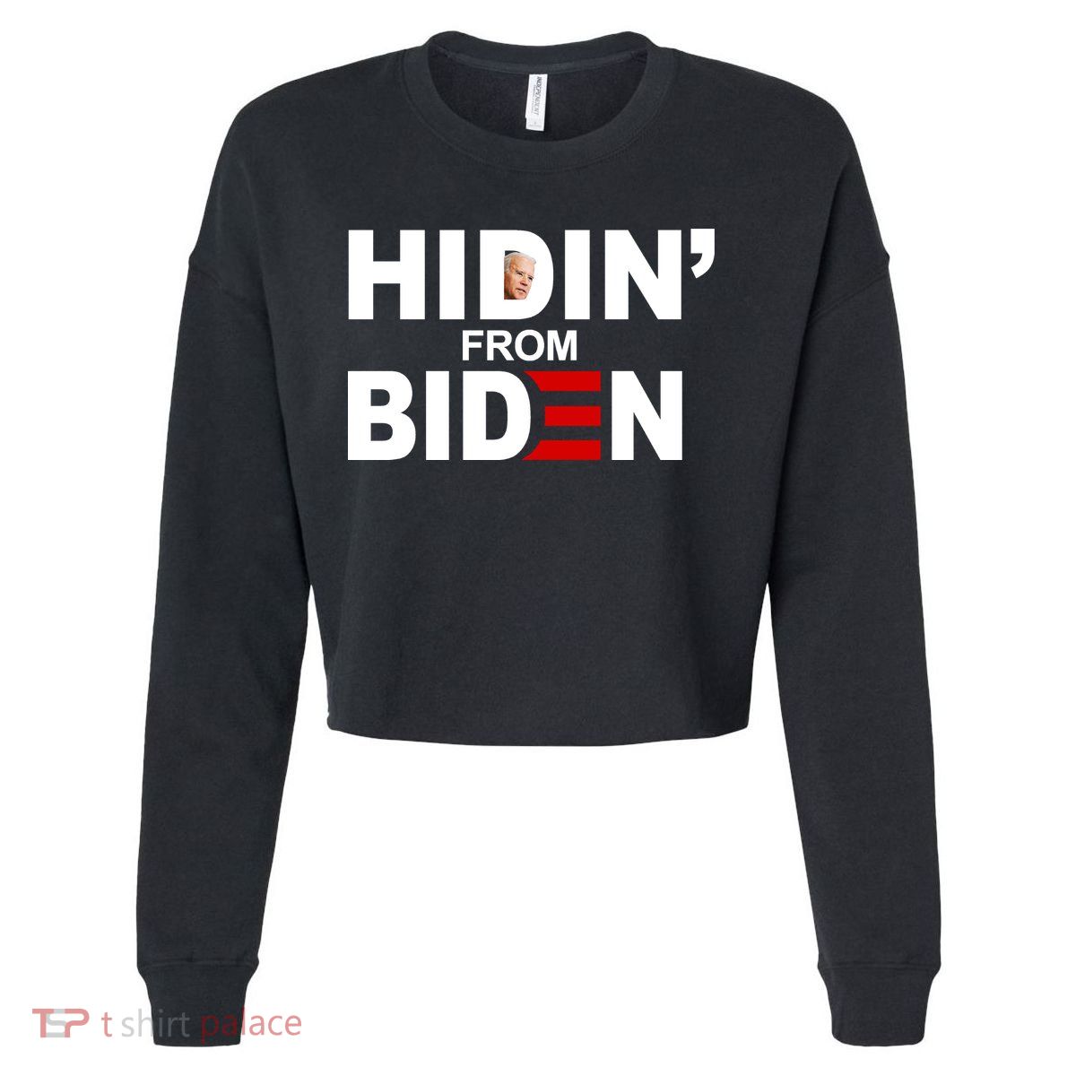Hidin' From Biden  Cropped Pullover Crew