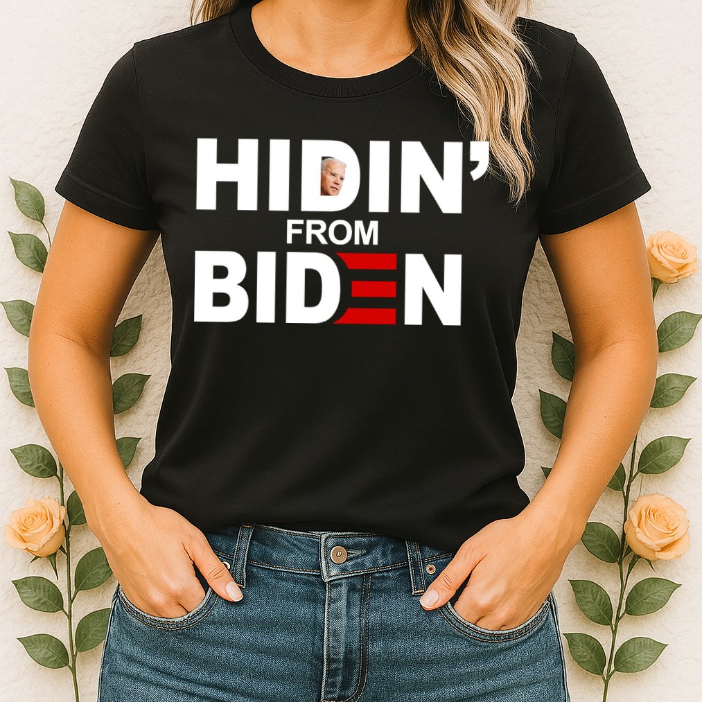 Hidin' From Biden  Womens T-Shirt