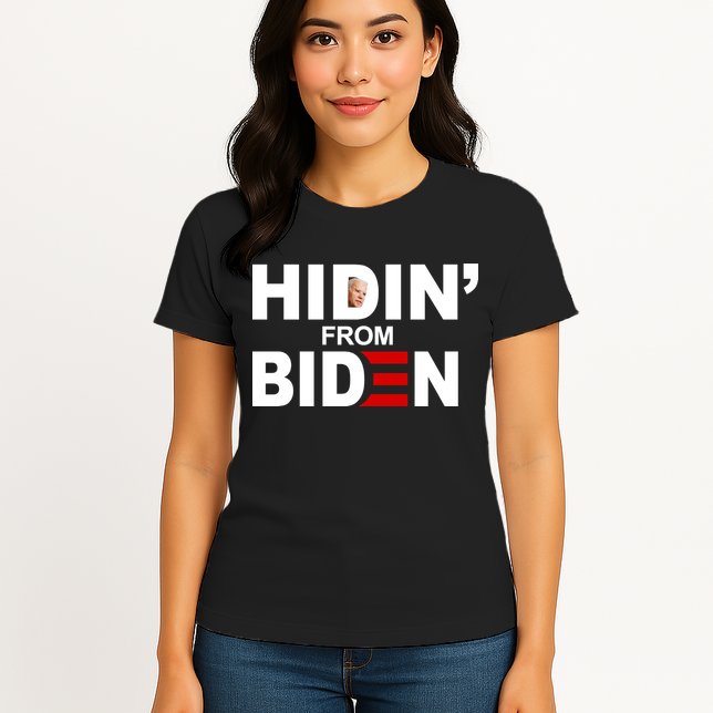 Hidin' From Biden  Womens T-Shirt
