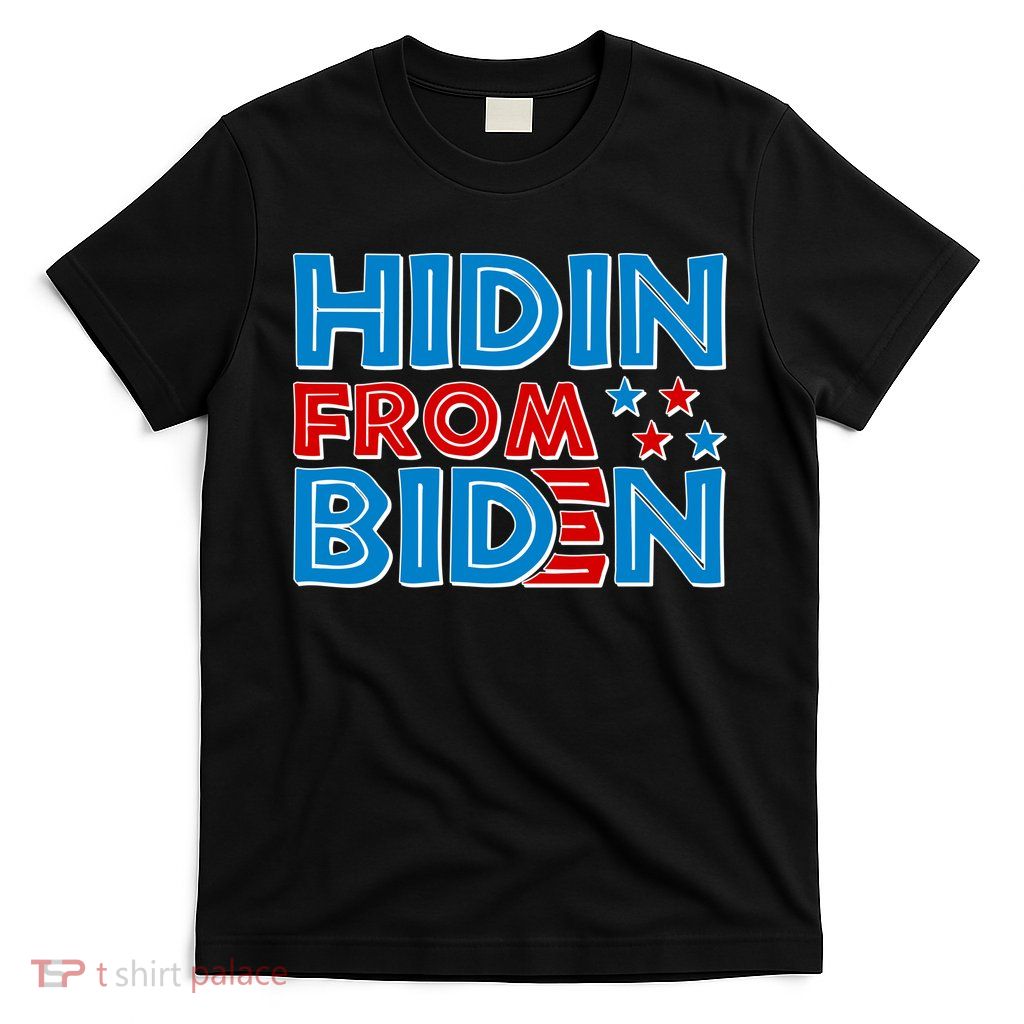Hidin From Biden Pro Trump Funny T-Shirt