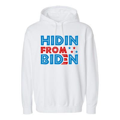 Hidin From Biden Pro Trump Funny Garment-Dyed Fleece Hoodie