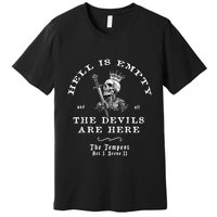 Hell Is Empty And All The Devils Are Here Funny Quote Memeshell Is Empty And All Premium T-Shirt
