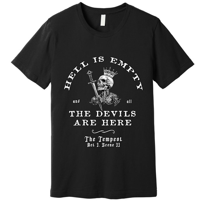 Hell Is Empty And All The Devils Are Here Funny Quote Memeshell Is Empty And All Premium T-Shirt