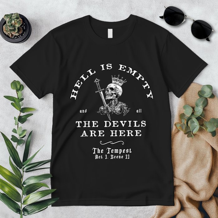 Hell Is Empty And All The Devils Are Here Funny Quote Memeshell Is Empty And All Premium T-Shirt