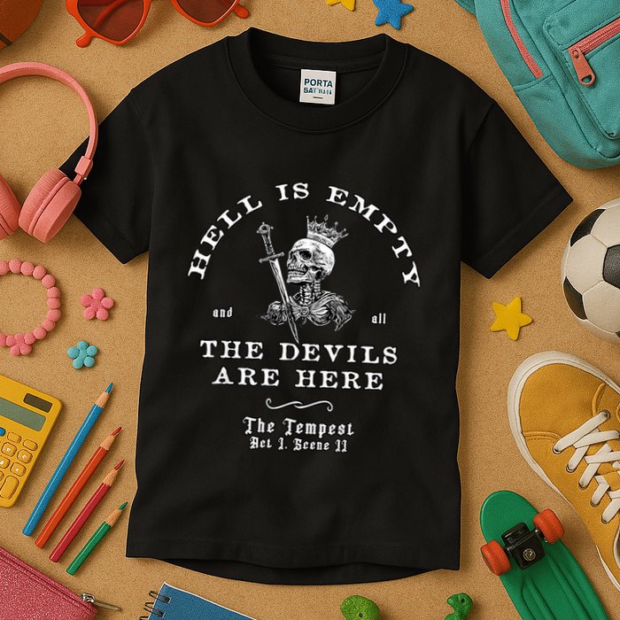 Hell Is Empty And All The Devils Are Here Funny Quote Memeshell Is Empty And All Kids T-Shirt