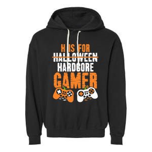 H Is For Hardcore Gamer Funny Halloween Gaming Garment-Dyed Fleece Hoodie