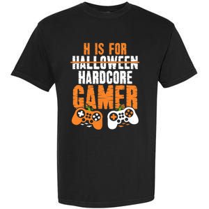 H Is For Hardcore Gamer Funny Halloween Gaming Garment-Dyed Heavyweight T-Shirt