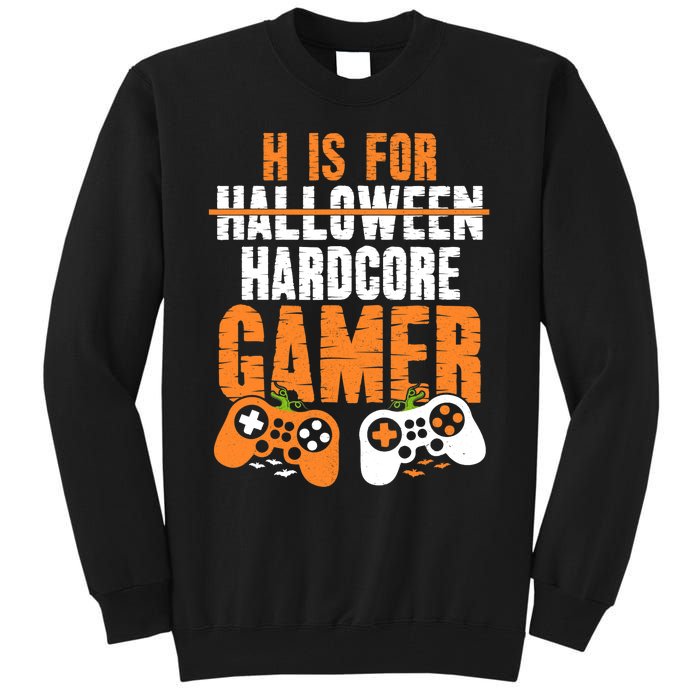 H Is For Hardcore Gamer Funny Halloween Gaming Tall Sweatshirt