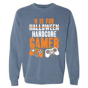 H Is For Hardcore Gamer Funny Halloween Gaming Garment-Dyed Sweatshirt