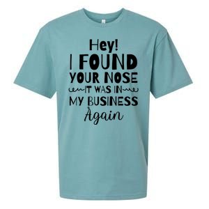 Hey! I Found Your Nose It Was In My Business Again Sueded Cloud Jersey T-Shirt