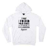 Hey! I Found Your Nose It Was In My Business Again Hoodie