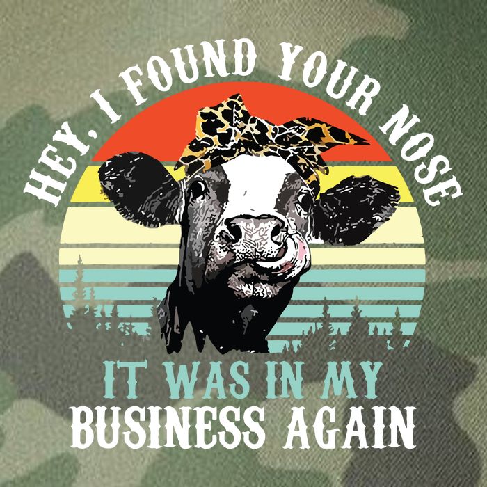 Hey I Found Your Nose It Was In My Business Again Cow Legacy Tie Dye Trucker Hat
