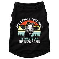 Hey I Found Your Nose It Was In My Business Again Cow Doggie Tank