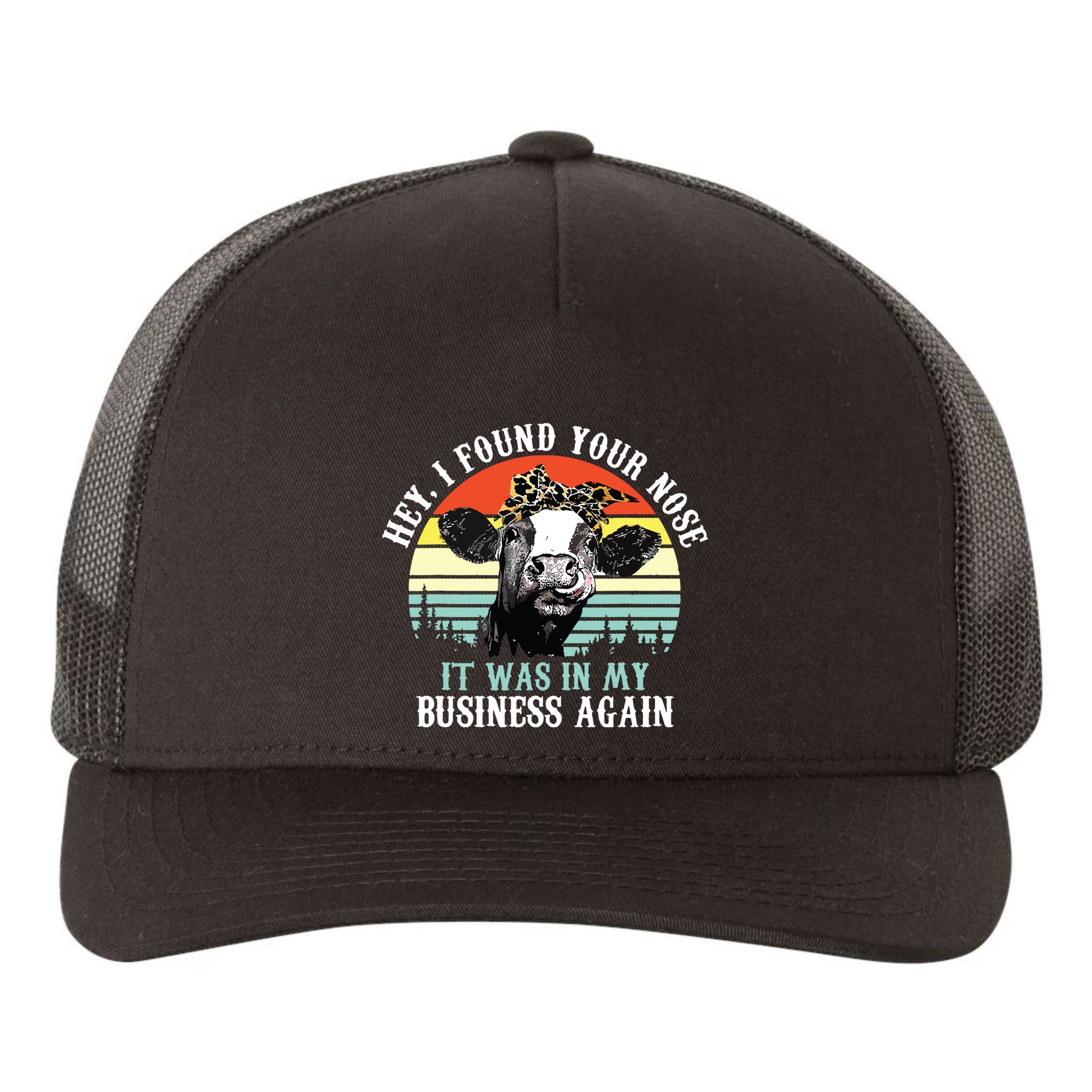 Hey I Found Your Nose It Was In My Business Again Cow Yupoong Adult 5-Panel Trucker Hat