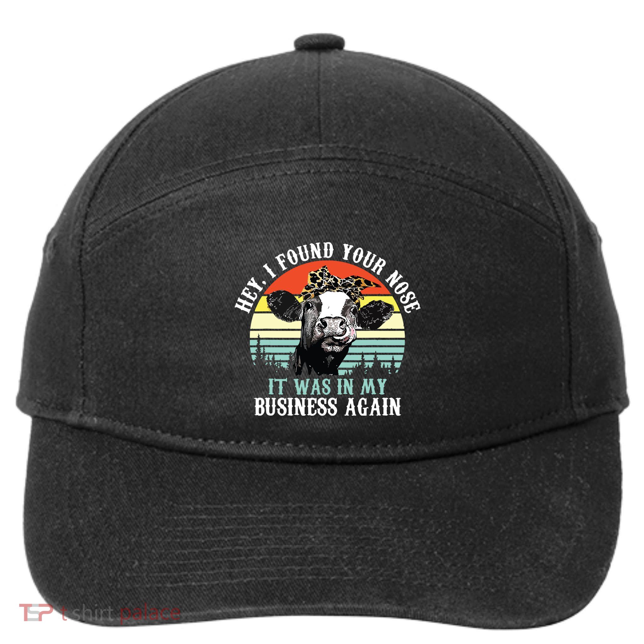 Hey I Found Your Nose It Was In My Business Again Cow 7-Panel Snapback Hat